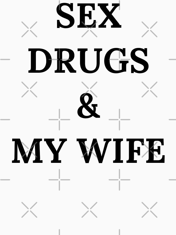 Sex Drugs and My Wife by killzak