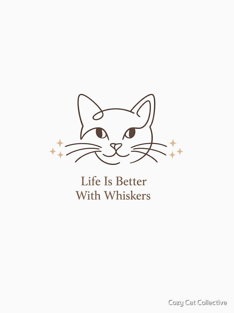 Life Is Better With Whiskers – Cute Minimal Cat Lover Shirt | Cat Mom Gift | Aesthetic Cat Design by Cozy Cat Collective