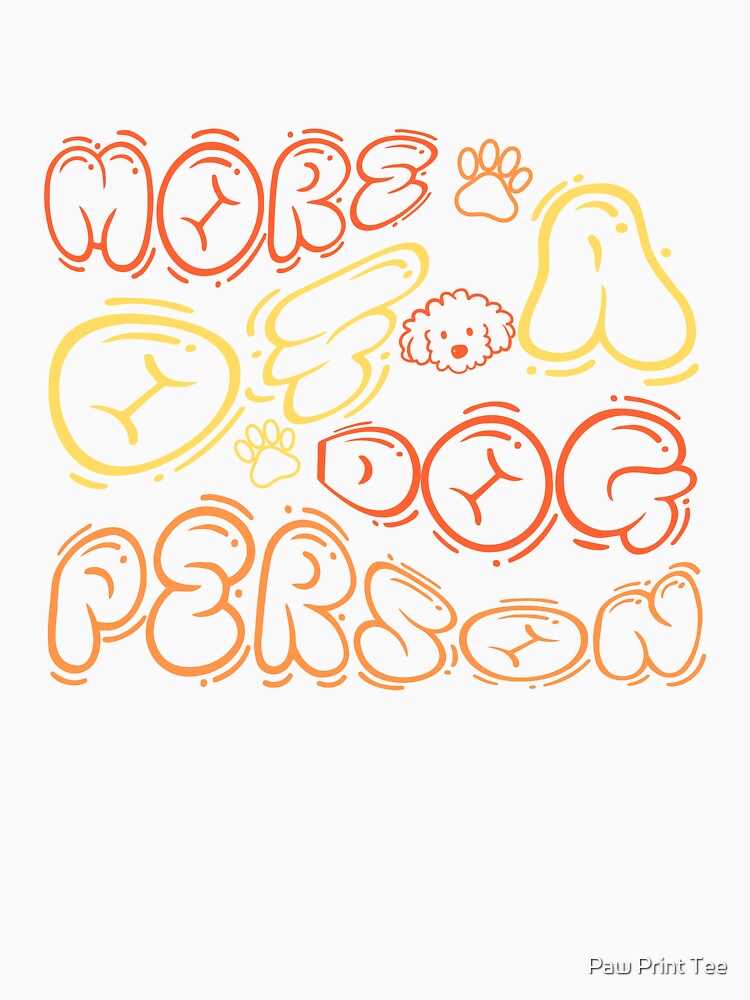 More of a Dog Person by Paw Print Tee