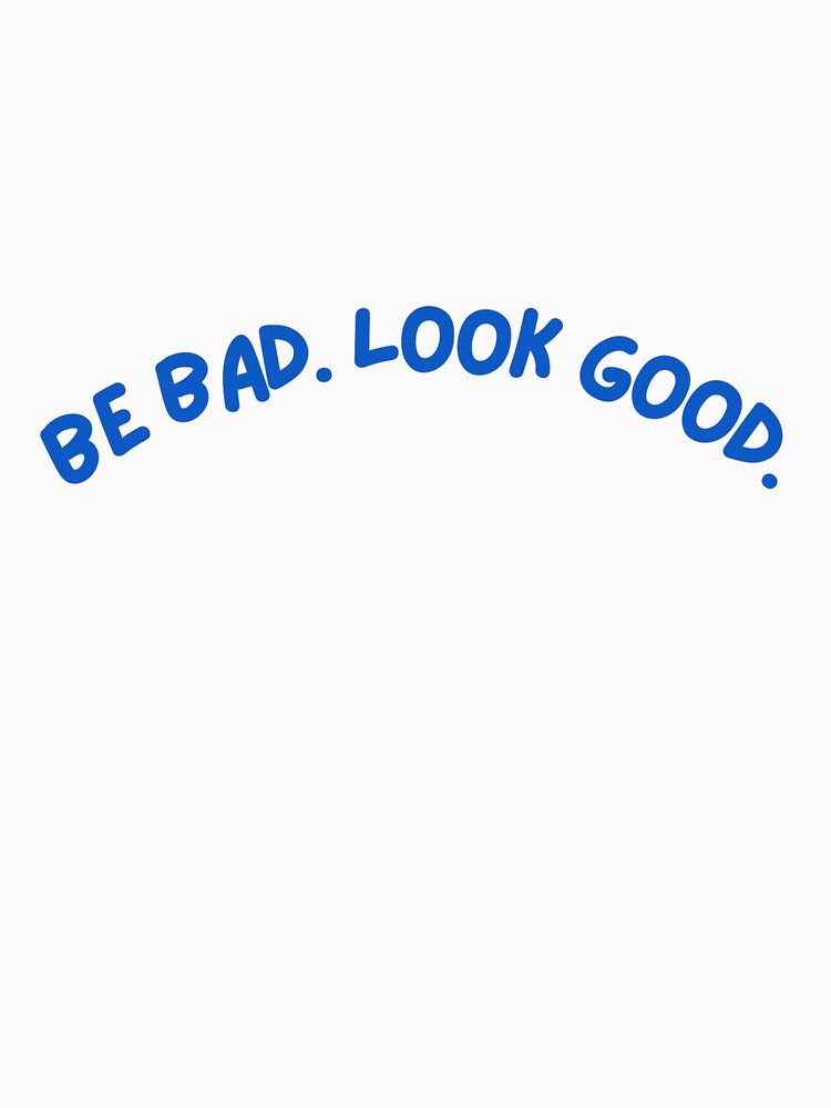 Be bad. Look good. by AURENX