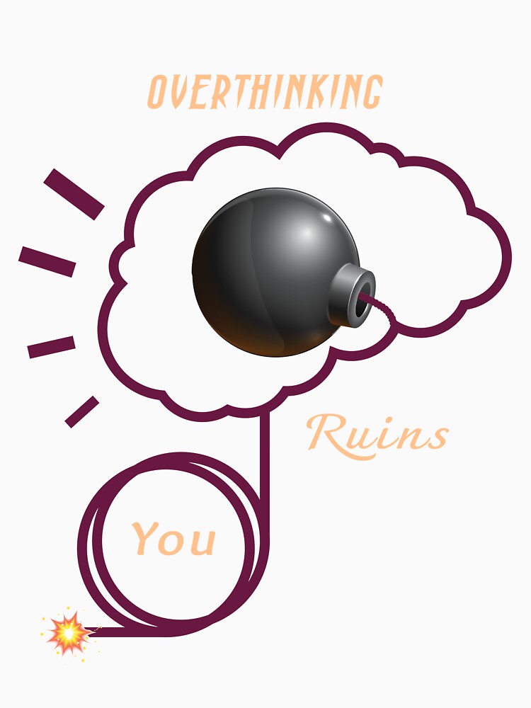 Overthinking ruins you T-shirt essentiel by Rachibi