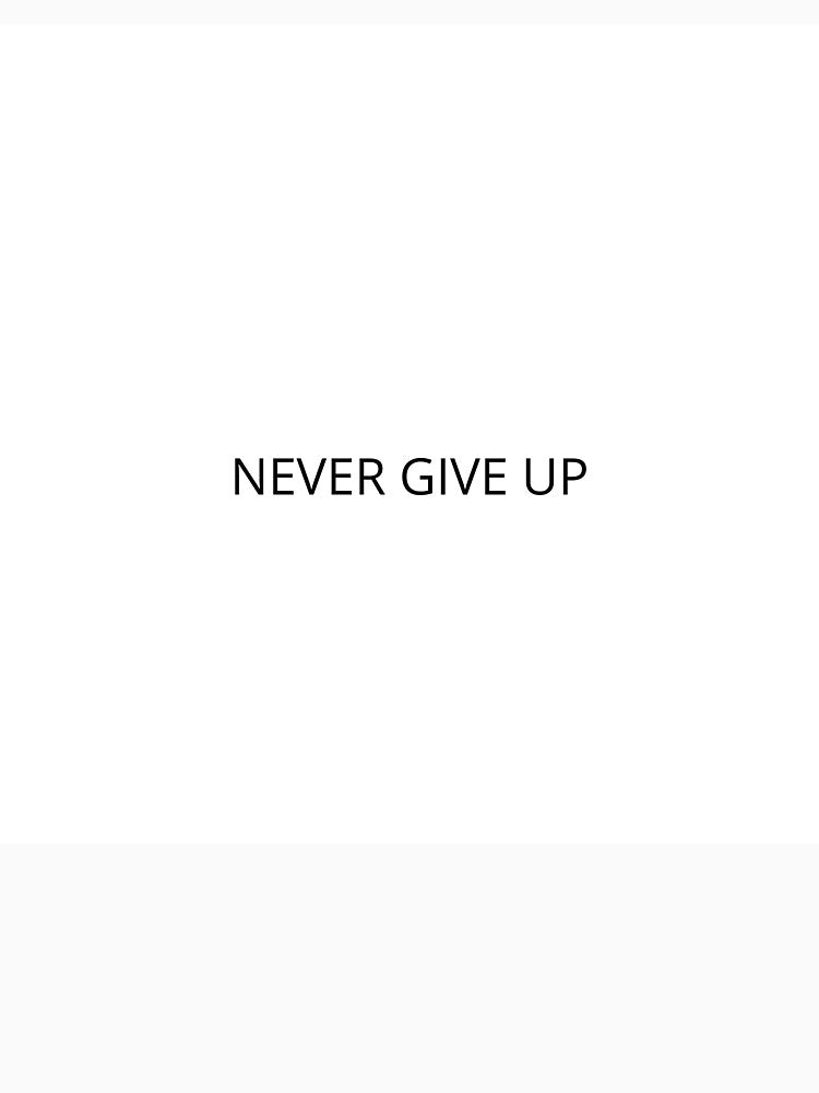 Never Give Up Motivation by Georgi2Design