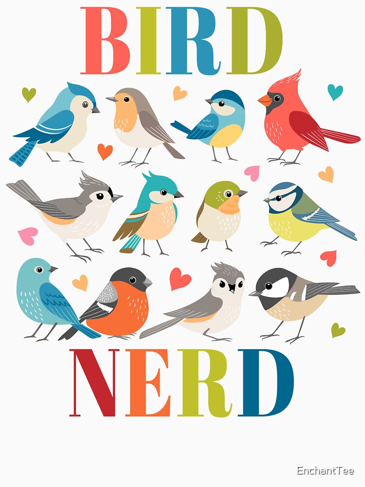 Bird Nerd, Bird Watching Love by EnchantTee