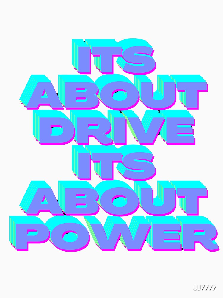 its about drivee its about power by UJ7777
