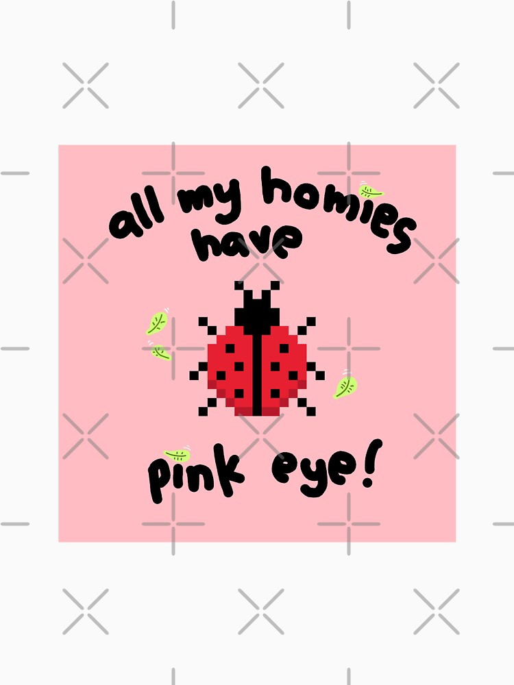 "all my homies have pink eye" Pixel Ladybug by GR33DYCO.
