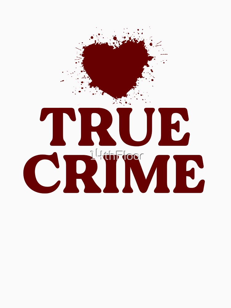 Love True Crime Shirt Women Murderino Blood Junkie Podcast by 14thFloor