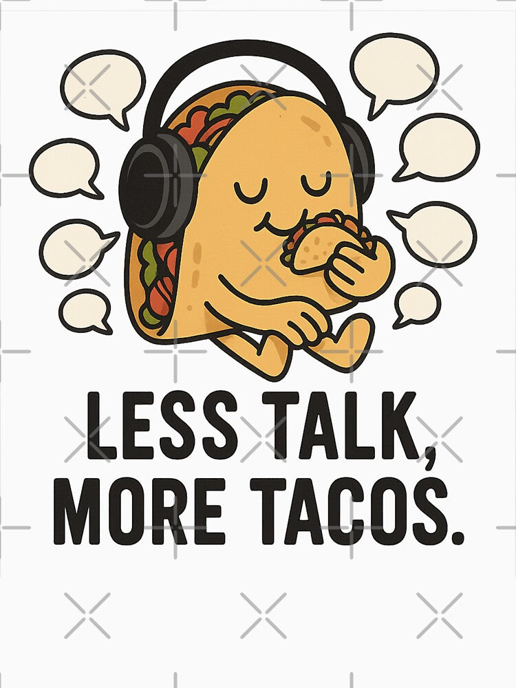 Less Talk More Tacos by MobredsShop