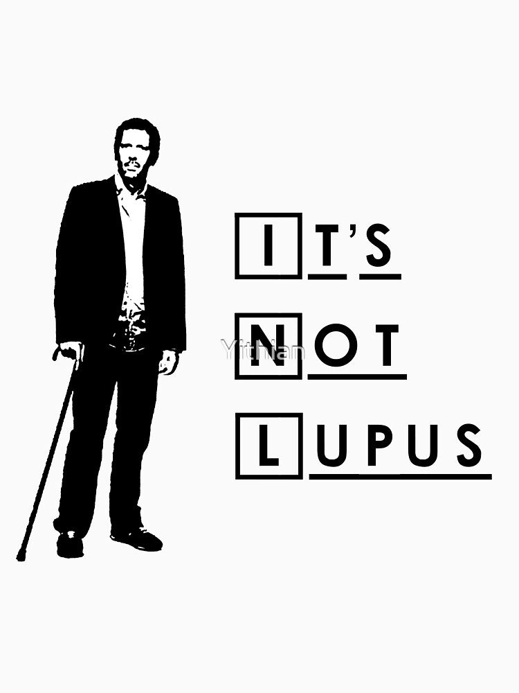 Dr House - It's Not Lupus by Yithian