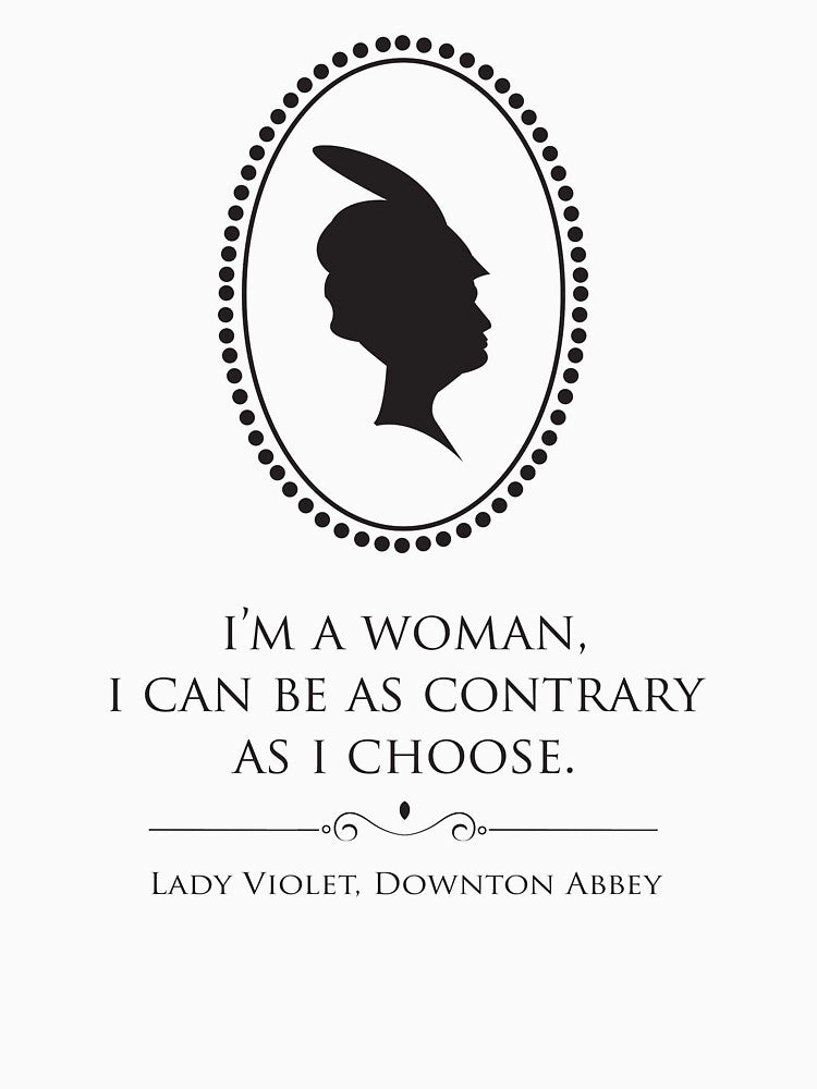 Downton Abbey Contrary Woman by ukactually