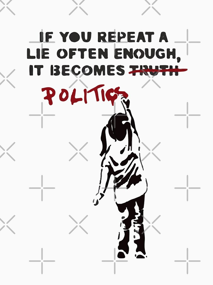 BANKSY If You Repeat A Lie Often Enough It Becomes Politics by inkstyl