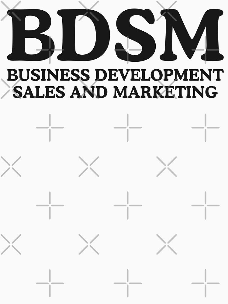 BDSM Business Development Sales and Marketing by fusedtees