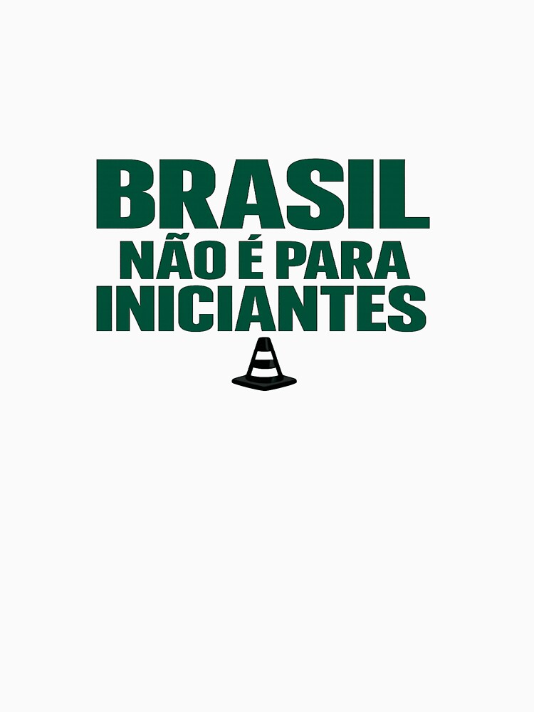 Brasil Não É Para Iniciantes Shirt Portuguese Quote by POD DYNASTY