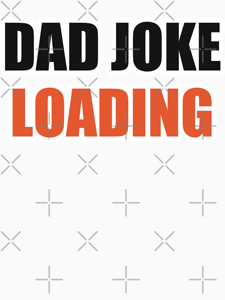 Dad Joke Loading Funny Meme Shirt by Alphakenon