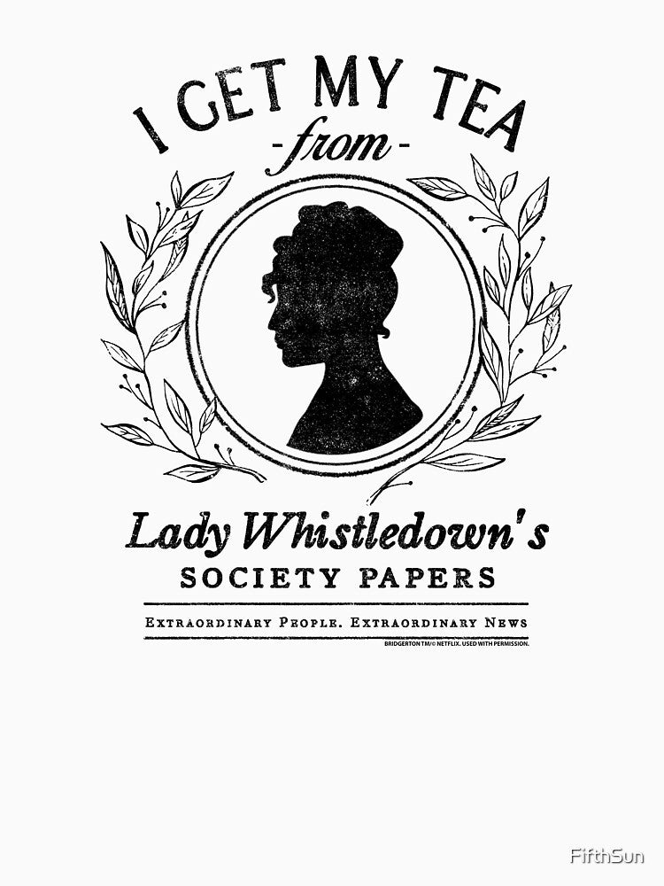 Bridgerton I Get My Tea From Lady Whistledown's by FifthSun