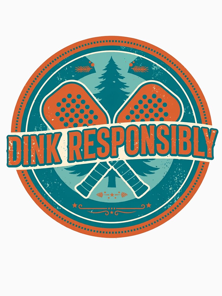 Pickleball Shirt Dink Responsibly Funny Badge Patch Retro Gift by DinkLifeCo