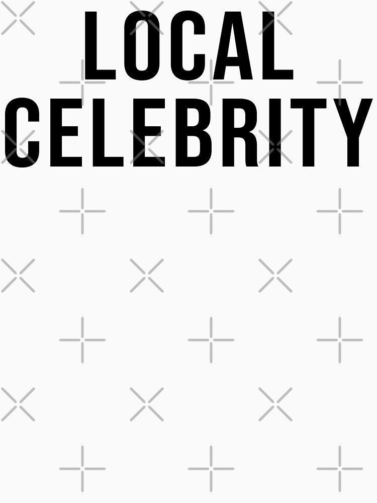 LOCAL CELEBRITY by limitlezz