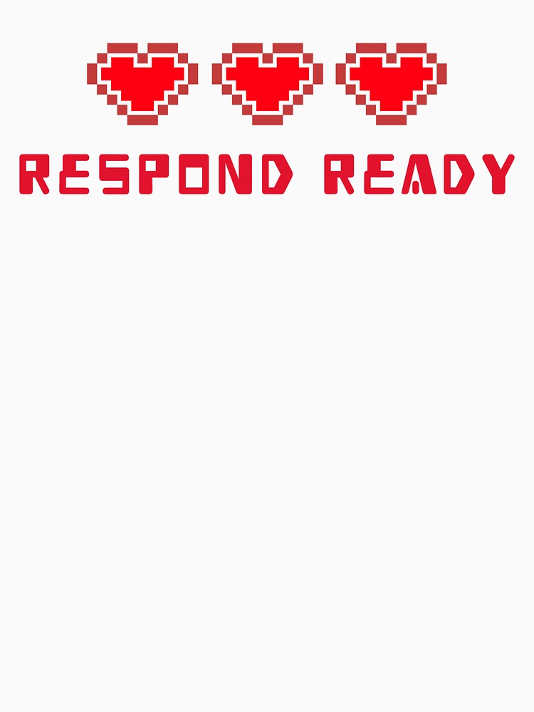 Respond Ready by Kal-El-Tees