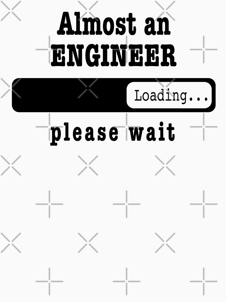 Almost an engineer Loading PLease wait, Funny engineer job shirt, christmas Birthday engineer Gift For Mens Womens Dad Husband by xlnv