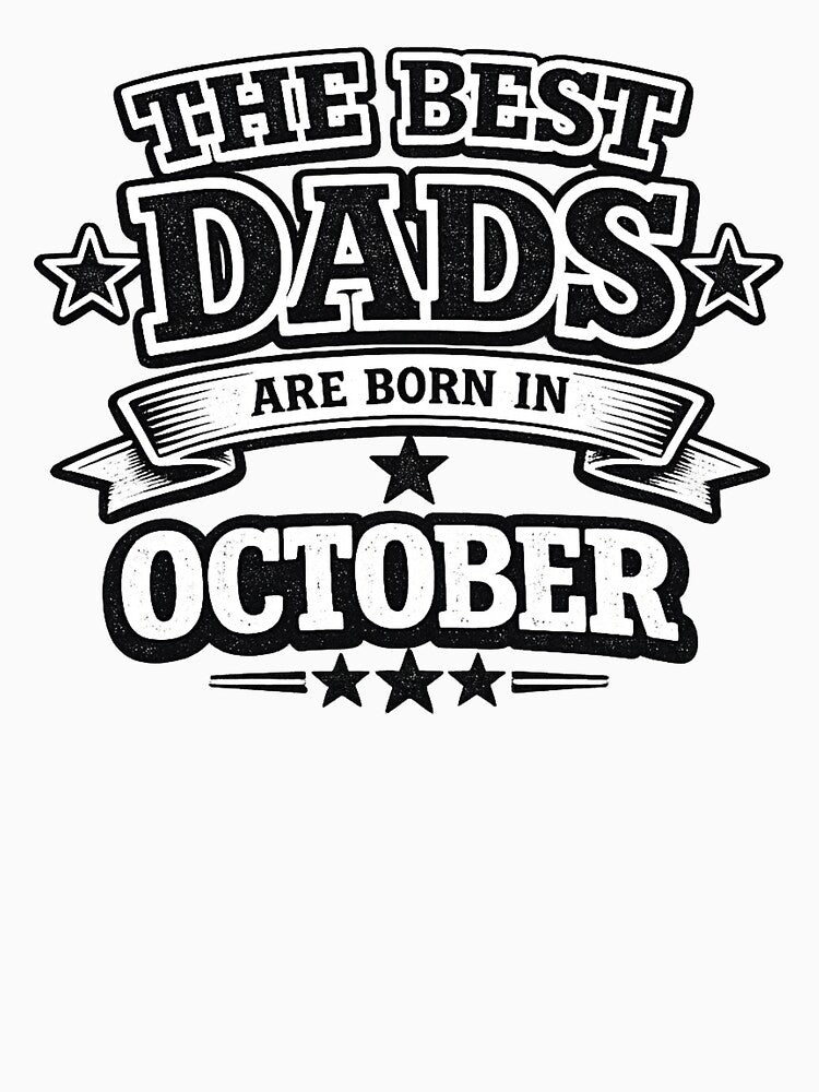 The Best Dads Are Born In October – Funny October Birthday Dad Gift Vintage Typography by Szapeee