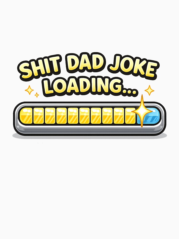 Shit Dad Joke Loading Funny Father’s Day Gift Design by UrbanKangaroo