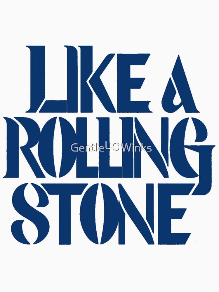 Like a Rolling Stone by Gentle40Winks