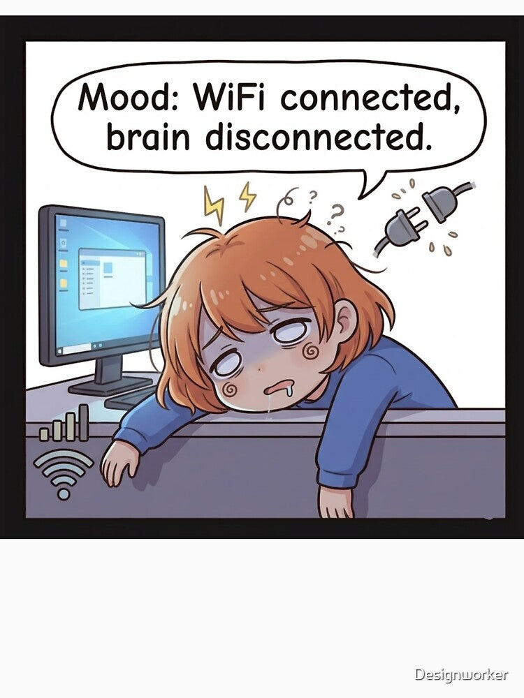Mood: WiFi connected, brain disconnected. by Designworker