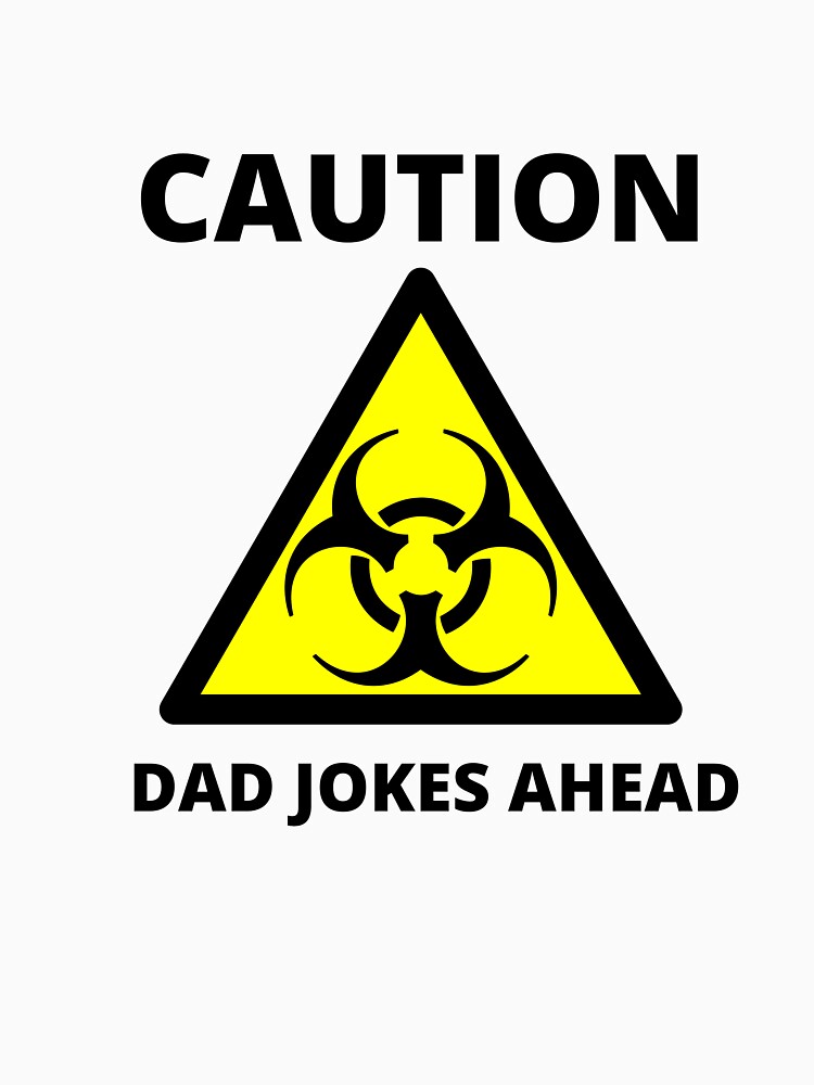 caution dad jokes ahead dad classical t-shirt by MEDKH02