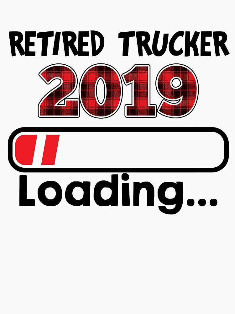 Retired Trucker 2019 Loading T-shirt by MafiaStore