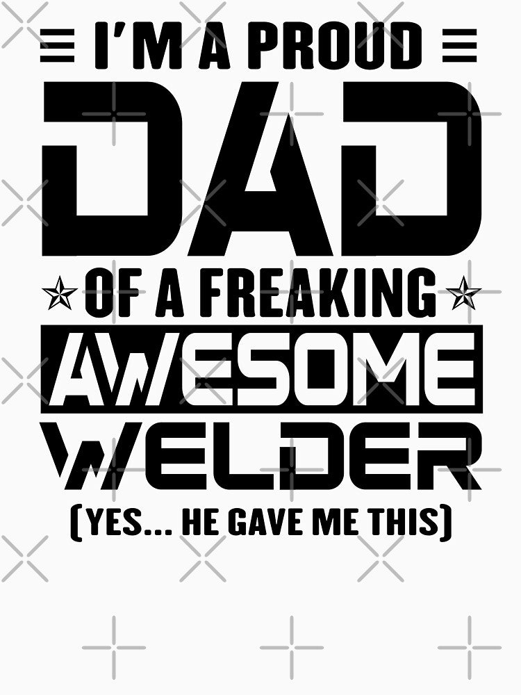 I’m A Proud Dad Of A Freaking Awesome Welder, Funny Dad Shirt, Dad Of Welder Shirt, Dad Gifts, Christmas Gifts For Dad by xlnv