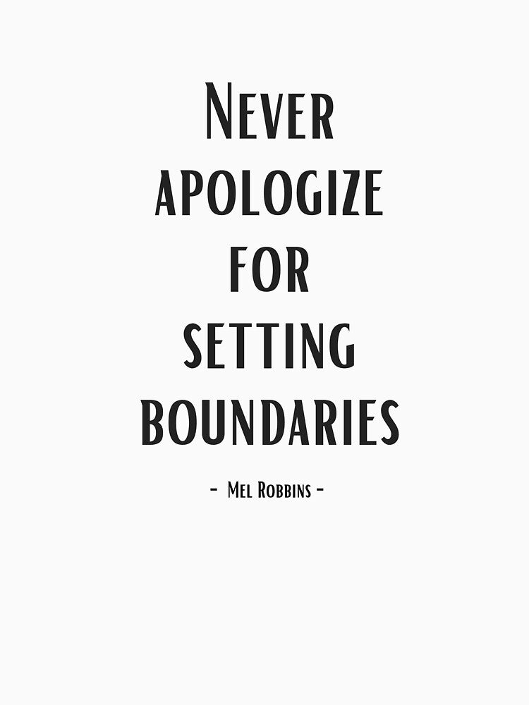 Never apologize for setting boundaries. - Mel Robbins by EnlightParis