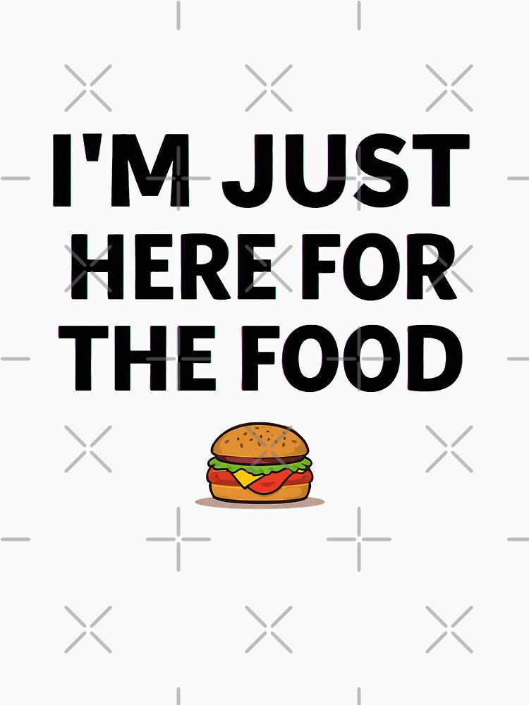 I’m Just Here For The Food Funny Food Lover Quote Design by Kavya Art