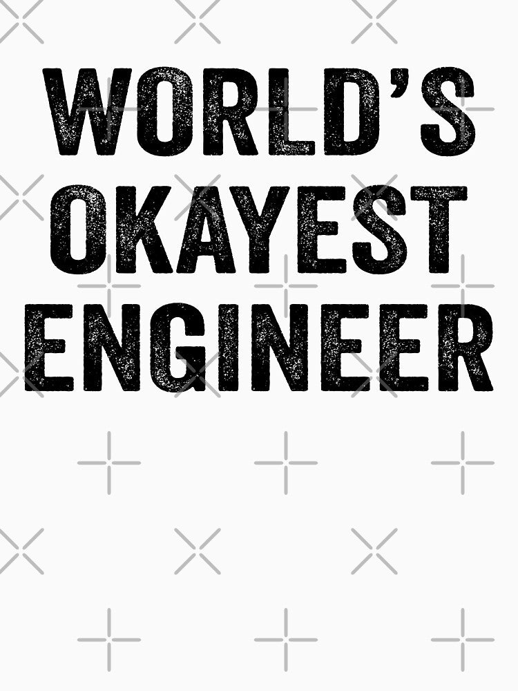 World's Okayest engineer Shirt, Funny engineer Dad Husband Womens Boyfriend Birthday Christmas Gift idea by xlnv