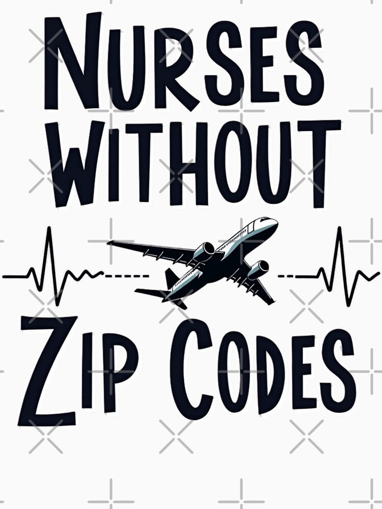 Nurses Without Zip Codes by PerkzPrints