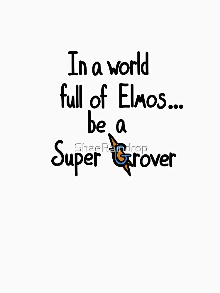 Be A Super Grover by ShaeRaindrop