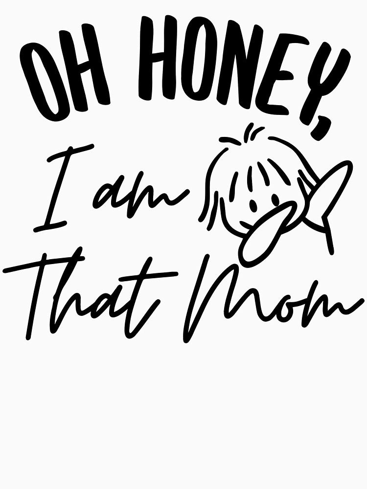 Oh Honey I am that Mom Shirt,Funny Dabbing Mom Tshirt,Cute Mother's Day Tees,Funny Mom Shirt. by Babe3955