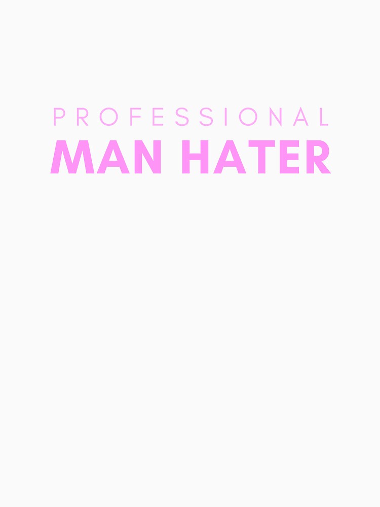 Professional Man Hater by Crealice