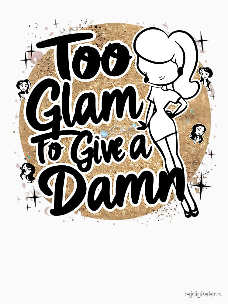 too glam to give a damn by rajdigitalarts