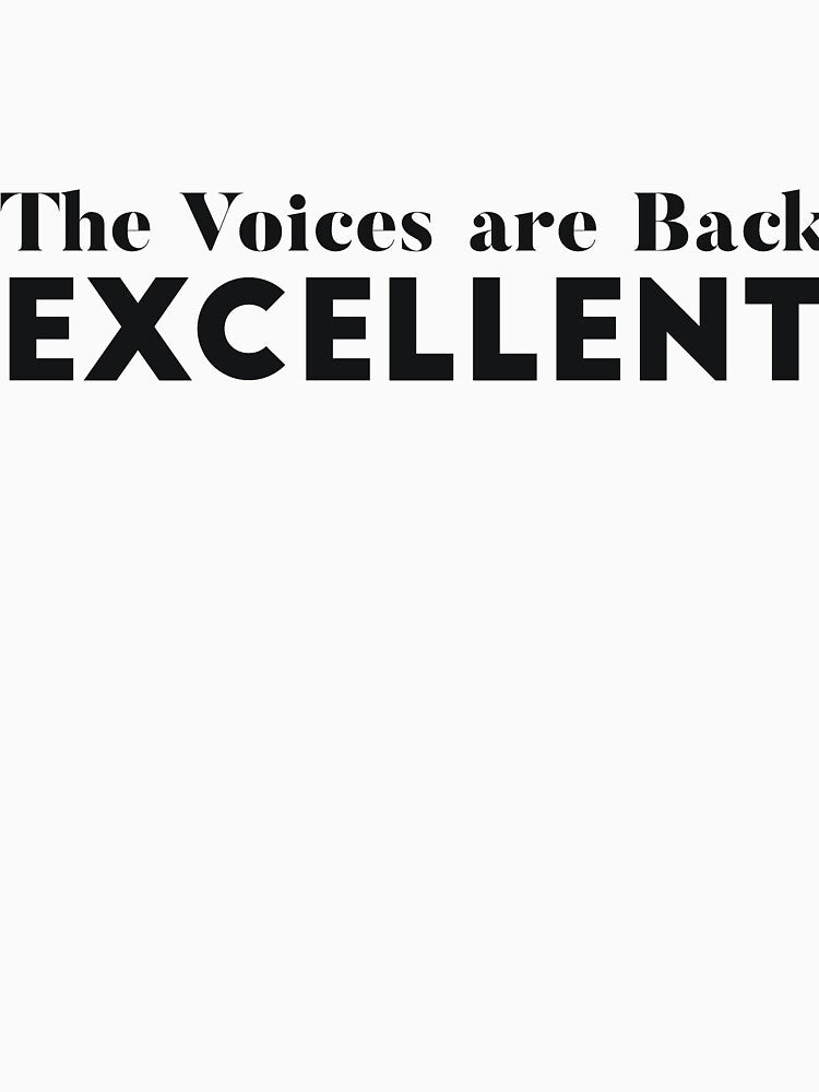 The Voices are Back Excellent Sarcasm joke by RedYolk