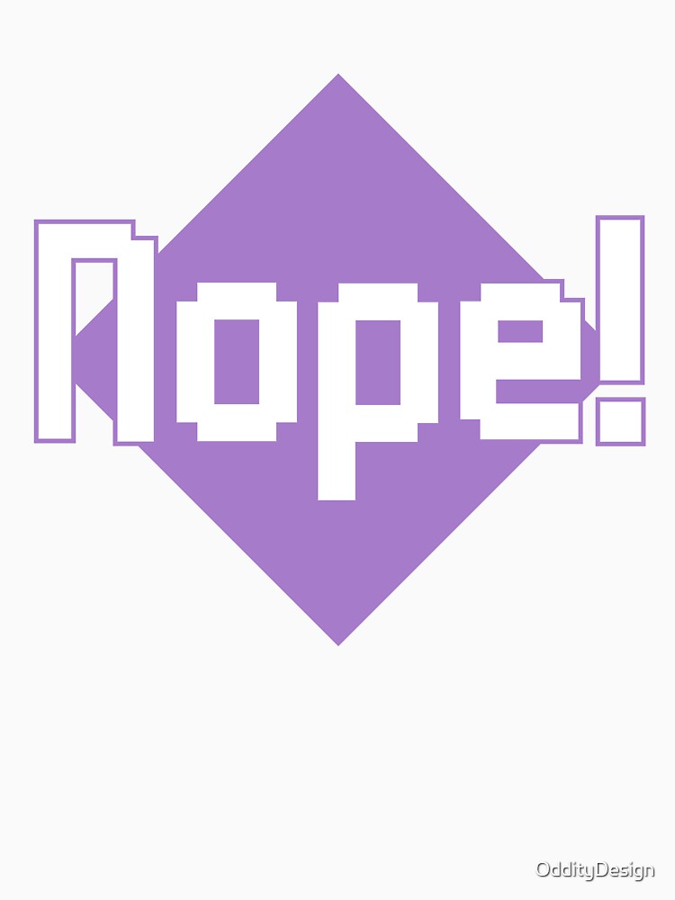 Nope! by OddityDesign