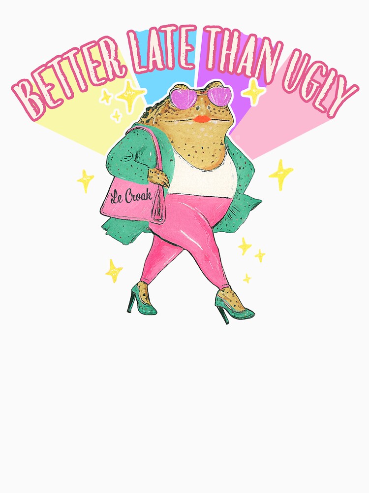 Better Late Than Ugly – Sassy Fashion Frog Aesthetic by NiniNana29