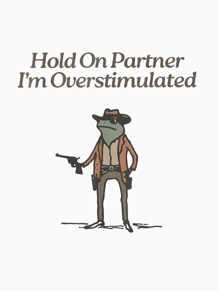 Hold On Partner  I'm Overstimulated by doorzz