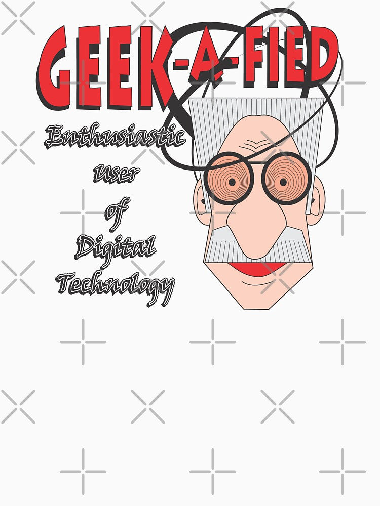 GEEK-A-FIED by MontanaJack