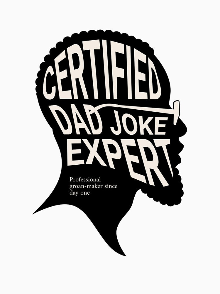 Certified Dad Joke Expert Funny Typography T-Shirt by BubbleWings