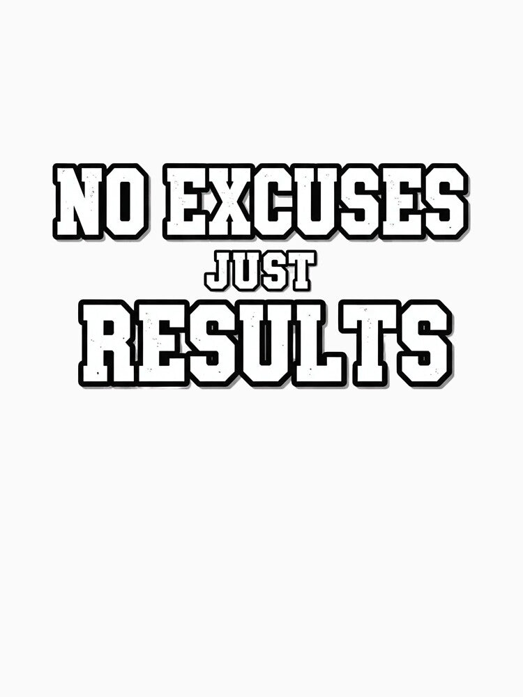 No Excuses Just Results by MaciejErdon