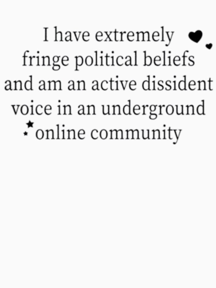 Extremely Fringe Political Beliefs by unsettlingchic