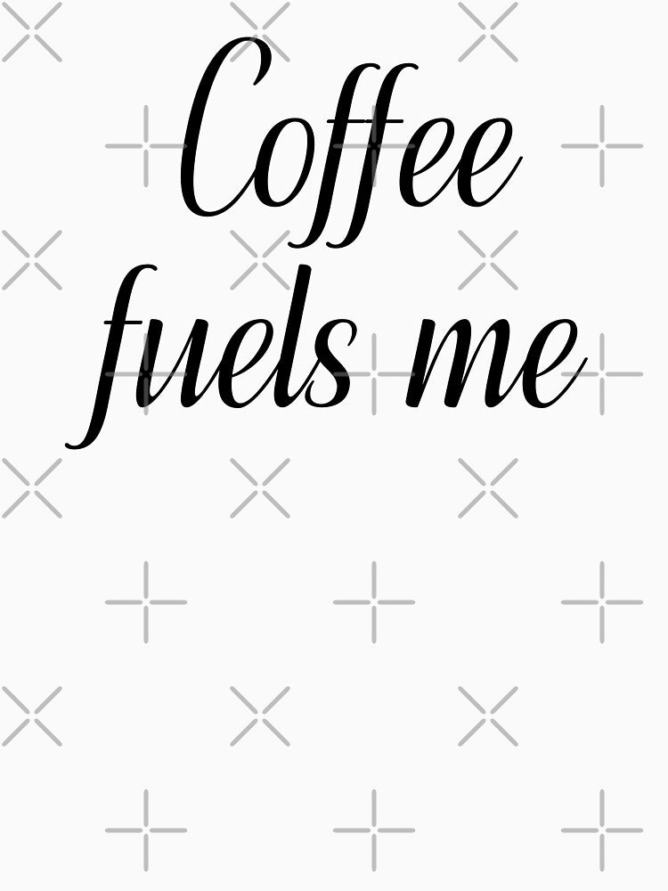 Coffee Fuels Me | Motivational Coffee Quote Design by UniGift