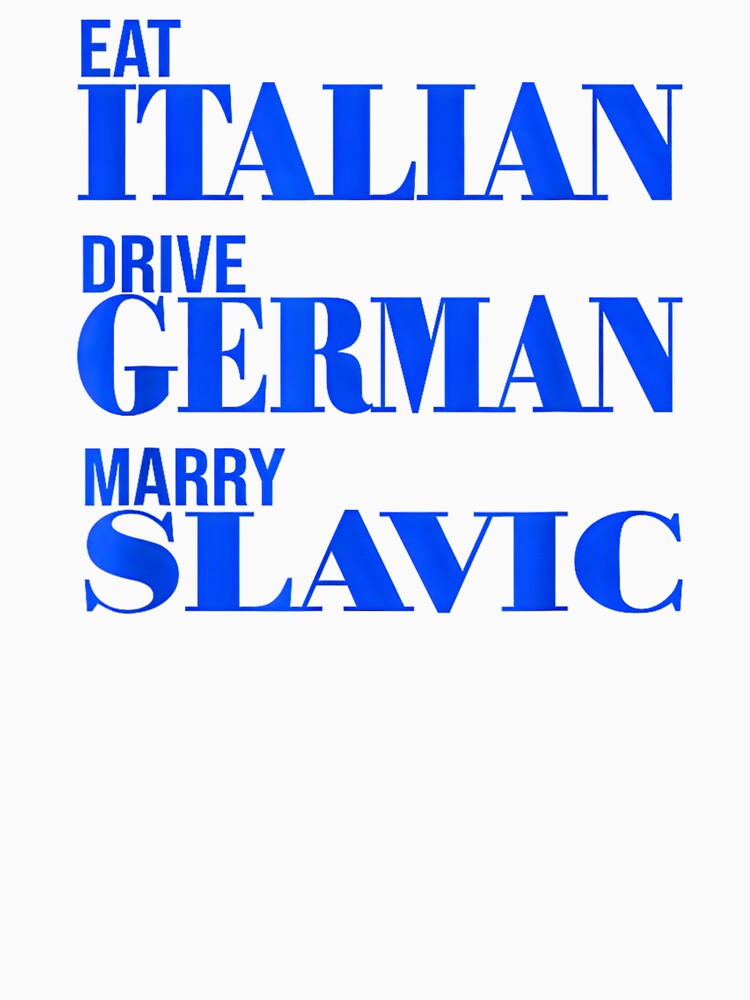 Eat Italian Drive German Marry Slavic Humor by Shobekshop