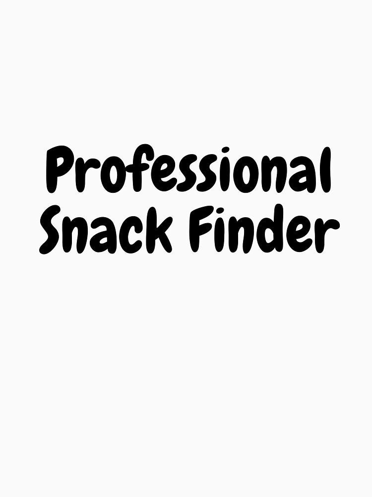Professional Snack Finder | Funny Dad Joke T-Shirt by Whysoserious42