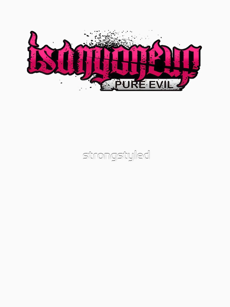 isanyoneup - Pure Evil by strongstyled