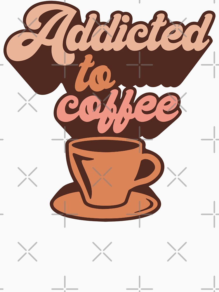 Addicted to Coffee - Retro by printify